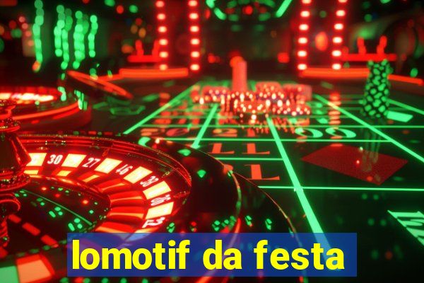 lomotif da festa